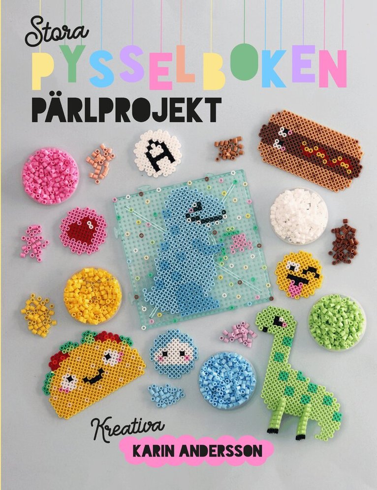 Karin Andersson - Stora pysselboken : pärlprojekt, Inbunden