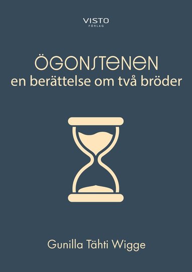 Gunilla Tähti Wigge - Ögonstenen : en berättelse om två bröder, Inbunden