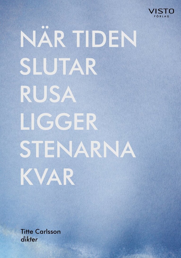 Titte Carlsson - När tiden slutar rusa ligger stenarna kvar, Häftad. Tillgänglighet: Kommande