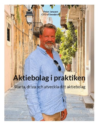 Peter Jansson - Aktiebolag i praktiken : starta, driva och utveckla ditt aktiebolag, Häftad