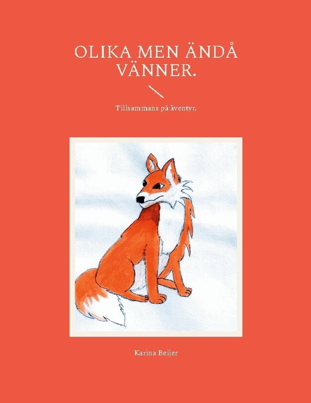 Karina Beijer - Olika men ändå vänner : tillsammans på äventyr., Häftad. Tillgänglighet: Lägg i varukorg
