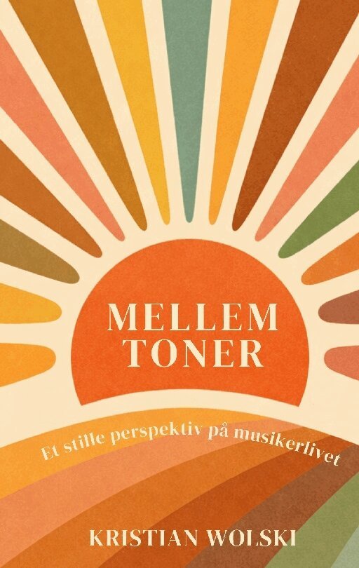 Kristian Wolski - Mellem toner : et stille perspektiv på musikerlivet, Häftad