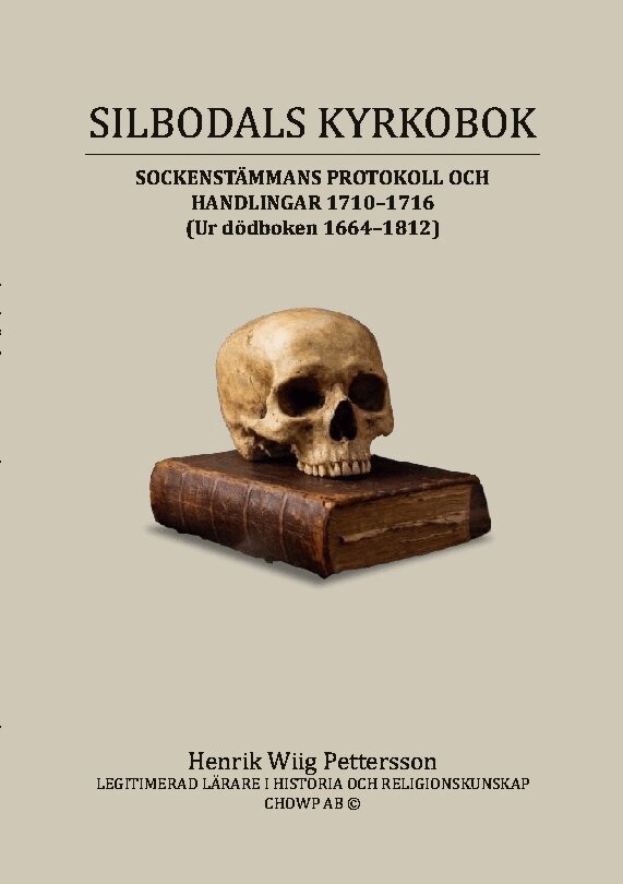 Henrik Wiig Pettersson - Silbodals kyrkobok : sockenstämmans protokoll och handlingar 1710 till 1716, Häftad