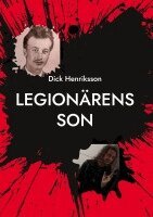Dick Henriksson - Legionärens son : Den tid som var, Inbunden
