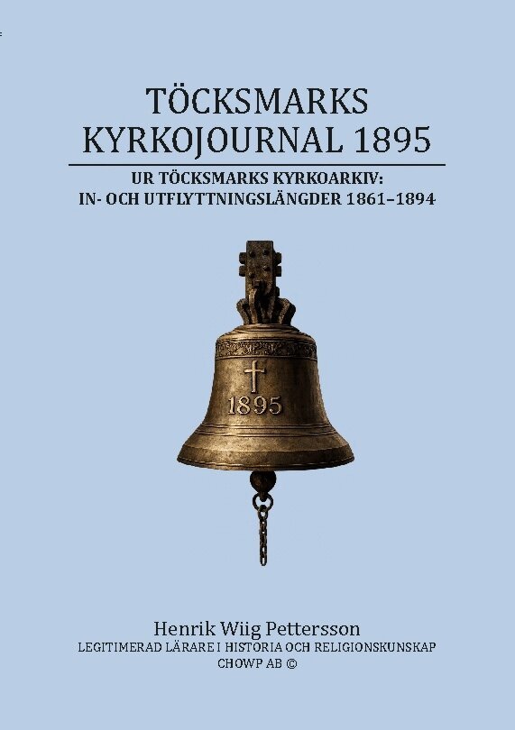 Henrik Wiig Pettersson - Töckmarks kyrkojournal 1895 : ur Töcksmarks kyrkoarkiv: in- och utflyttningslängder 1861-1894, Häftad