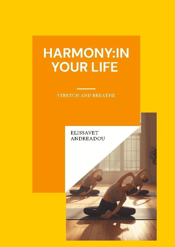 Elissavet Andreadou - Harmony:in your life : stretch and breathe, Inbunden