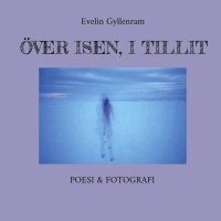 Evelin Gyllenram - Över isen, i tillit, Inbunden. Tillgänglighet: Lägg i varukorg