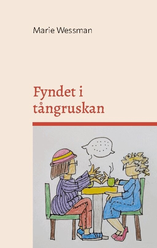 Marie Wessman - Fyndet i tångruskan : när vardagen får ta plats, Häftad