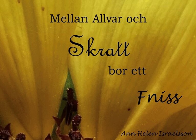 Ann Helen Israelsson - Mellan allvar och skratt bor ett fniss, Inbunden. Tillgänglighet: Lägg i varukorg