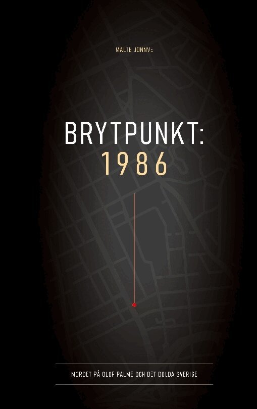 Malte Jonnve - Brytpunkt 1986 : mordet på Olof Palme och det dolda Sverige, Inbunden. Tillgänglighet: Lägg i varukorg