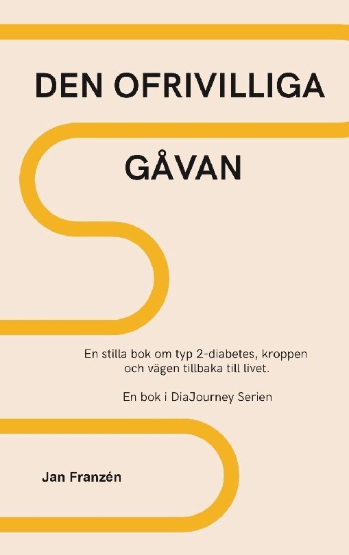 Jan Franzen - Den ofrivilliga gåvan : en stilla bok om typ 2-diabetes, kroppen och vägen, Häftad