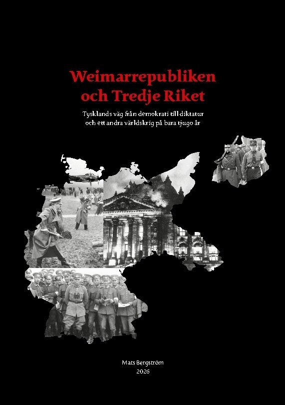 Mats Bergström - Weimarrepubliken och Tredje Riket : Tysklands väg från demokrati till diktatur och ett världskrig på tjugo år, Häftad