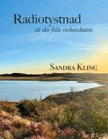 Sandra Kling - Radiotystnad : ett eko från revbensburen, Inbunden