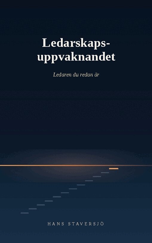 Hans Staversjö - Ledarskapsuppvaknandet : ledaren du redan är, Häftad. Tillgänglighet: Lägg i varukorg