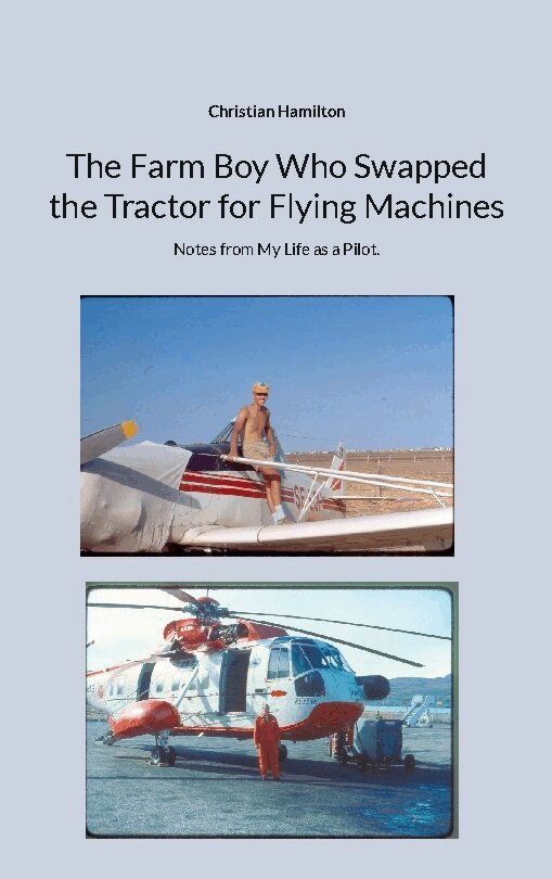 Christian Hamilton - The farm boy who swapped the tractor for flying machines : notes from my life as a pilot, Häftad. Tillgänglighet: Lägg i varukorg