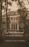 Christina Forss - Jag hade tillåtelse att använda telefonen, Häftad. Tillgänglighet: Lägg i varukorg