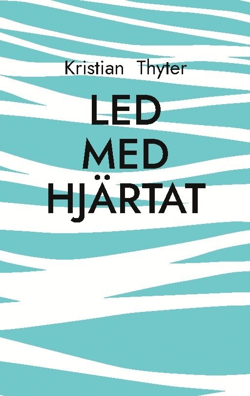 Kristian Thyter - Led med hjärtat, Häftad. Tillgänglighet: Lägg i varukorg