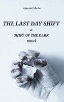 Alexander Hellström - The last day shift, Häftad. Tillgänglighet: Lägg i varukorg
