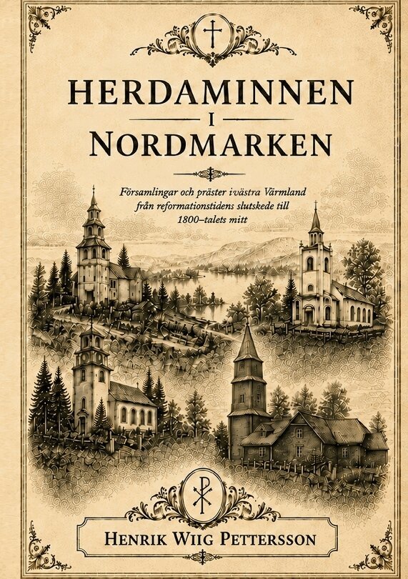 Henrik Wiig Pettersson - Herdaminnen i Nordmarken : präster, pastorat och kyrkliga nätverk i västra Värmland från reformationstidens slutskede till 1800-talets mitt, Inbunden. Tillgänglighet: Lägg i varukorg