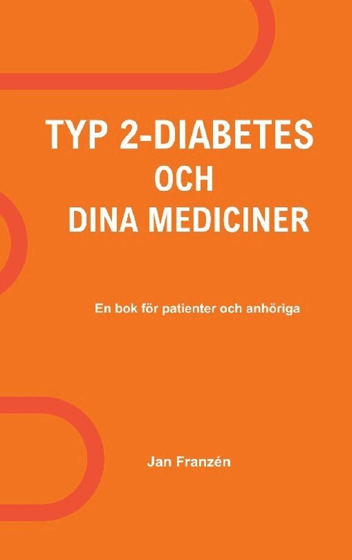 Jan Franzen - Typ 2-Diabetes och dina mediciner : En oberoende, källkritisk handbok för d, Häftad. Tillgänglighet: Lägg i varukorg