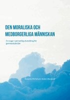 Anders Berglund - Den moraliska och medborgerliga människan : Övningar i personlig utveckling, Häftad
