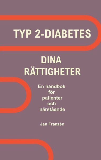 Jan Franzen - Typ 2-Diabetes och dina rättigheter : en handbok för patienter och närstående, Häftad