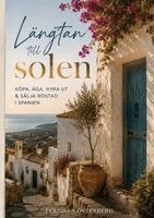 Pernilla Österberg - Längtan till solen : köpa, äga, hyra ut & sälja bostad i Spanien, Häftad. Tillgänglighet: Lägg i varukorg