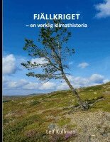 Leif Kullman - Fjällkriget - en verklig klimathistoria, Inbunden