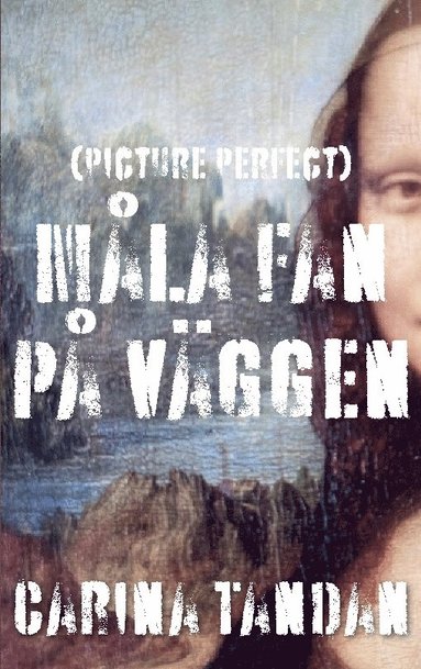 bokomslag Måla fan på väggen : (Picture Perfect)