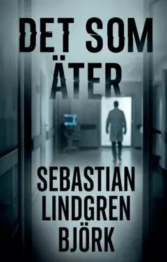 Sebastian Lindgren Björk - Det som äter, Häftad. Tillgänglighet: Lägg i varukorg