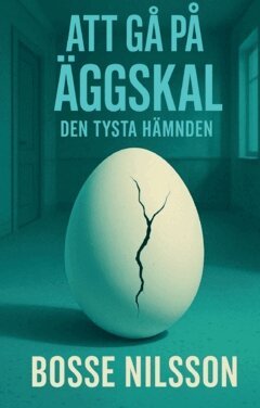 Bosse Nilsson - Att Gå På Äggskal : Den Tysta Hämnden, Häftad. Tillgänglighet: Lägg i varukorg
