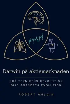 Robert Ahldin - Darwin på aktiemarknaden : hur teknikens revolution blir ägandets evolution, Häftad. Tillgänglighet: Lägg i varukorg