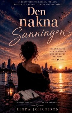 Linda Johansson - Den nakna sanningen : en berättelse om mig – om kärlek, förlust, längtan och vägen tillbaka till mig själv, Häftad