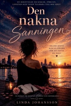 Linda Johansson - Den nakna sanningen : en berättelse om mig – om kärlek, förlust, längtan och vägen tillbaka till mig själv, Häftad