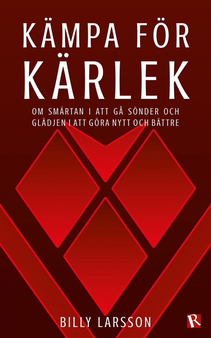 Kämpa för kärlek : om smärtan i att gå sönder och glädjen i att göra nytt och bättre