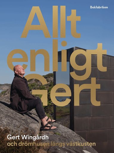 Gert Wingårdh - Allt enligt Gert : Gert Wingårdh och drömhusen längs västkusten, Inbunden