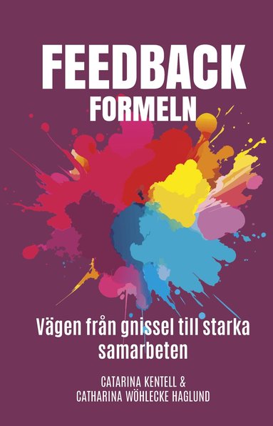 Catharina Wöhlecke Haglund, Catarina Kentell - Feedbackformeln : vägen från gnissel till starka samarbeten, Häftad
