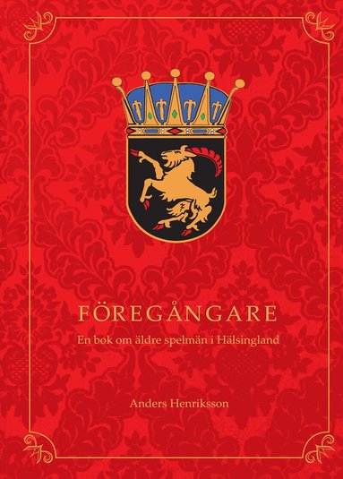 Anders Henriksson - Föregångare : en bok om äldre spelmän i Hälsingland, Häftad