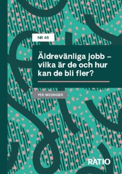 Per Skedinger - Äldrevänliga jobb : vilka är de och hur kan de bli fler?, Häftad