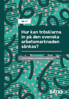 Edward Hamilton, Charlotta Stern - Hur kan trösklarna in på den svenska arbetsmarknaden sänkas?, Häftad
