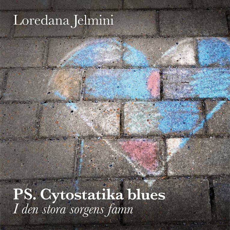 Loredana Jelmini - PS. Cytostatika blues  : i den stora sorgens famn, Häftad