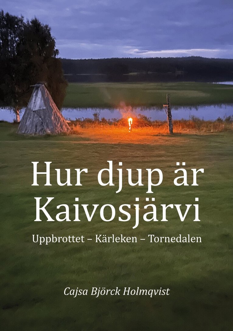 Cajsa Björck Holmqvist - Hur djup är Kaivosjärvi, Häftad