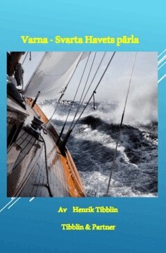 Henrik Tibblin - Varna : en pärla i Svarta havet, Inbunden