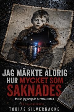 Tobias Silvernacke - Jag märkte aldrig hur mycket som saknades : förrän jag började berätta resten, Häftad. Tillgänglighet: Lägg i varukorg