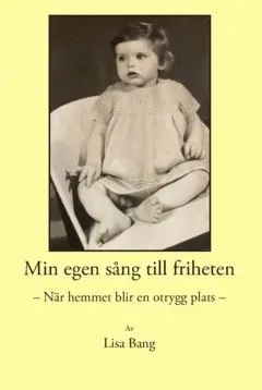 Lisa Bang - Min egen sång till friheten : när hemmet blir en otrygg plats, Häftad. Tillgänglighet: Lägg i varukorg