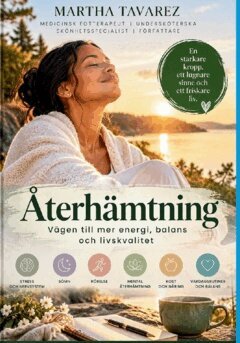 Tavarez Martha - Återhämtning : vägen till mer energi, balans och livskvalitet, Häftad. Tillgänglighet: Lägg i varukorg