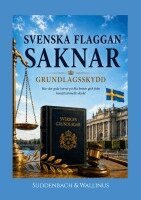 Karri Suddenbach, Tommi Wallinus Rinne - Sveriges flagga saknar grundlagsskydd : Hur det gula korset på blå botten gick från konstitutionellt skydd, Häftad