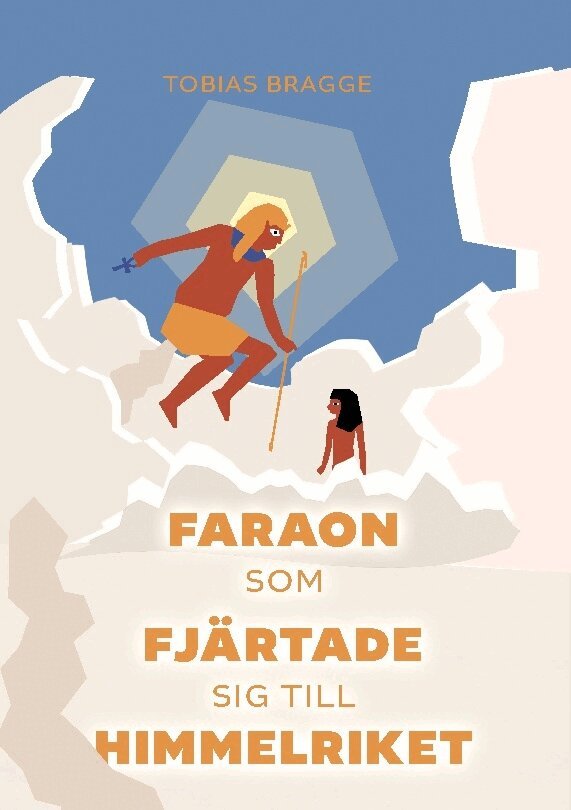 Tobias Bragge - Faraon som fjärtade sig till himmelriket, Inbunden. Tillgänglighet: Lägg i varukorg