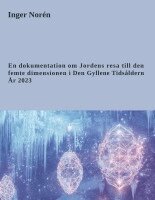 Inger Norén - En dokumentation om Jordens resa till den femte dimensionen i Den Gyllene T, Inbunden. Tillgänglighet: Lägg i varukorg