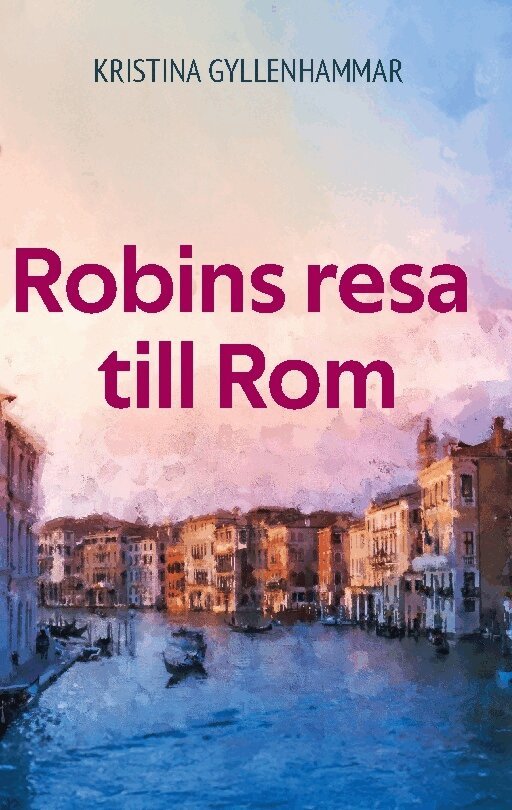 Kristina Gyllenhammar - Robins resa till Rom, Inbunden. Tillgänglighet: Lägg i varukorg